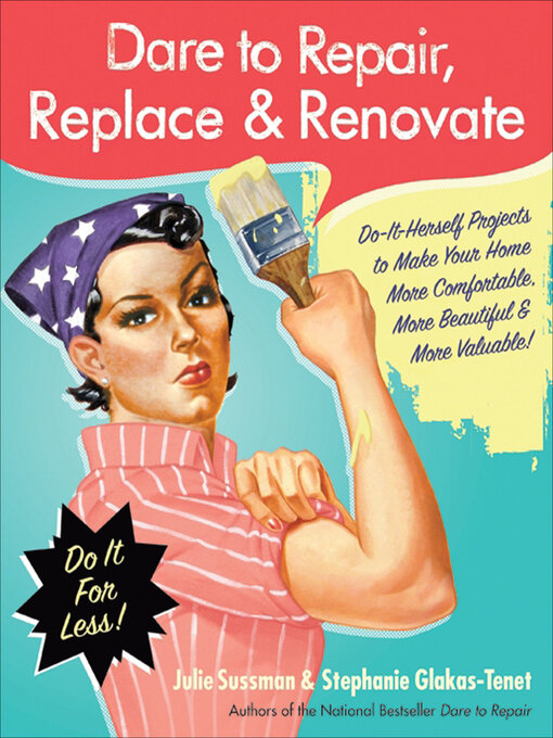 Title details for Dare to Repair, Replace & Renovate by Julie Sussman - Available